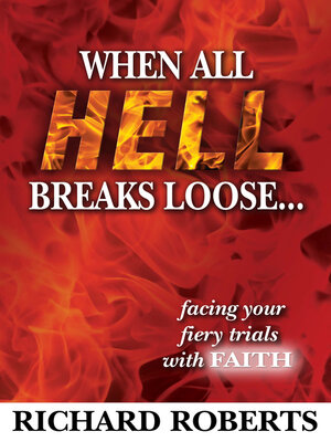 cover image of When All Hell Breaks Loose... Facing Your Fiery Trials with Faith
